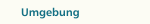 Umgebung